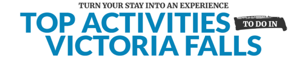 turn your stay into an experience | top activities to do in Victoria Falls